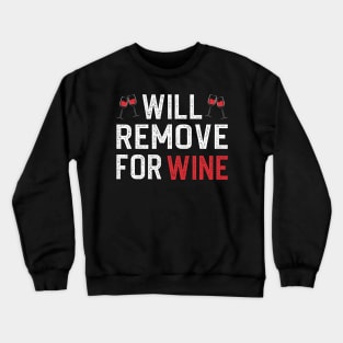 Will Remove For Wine Crewneck Sweatshirt